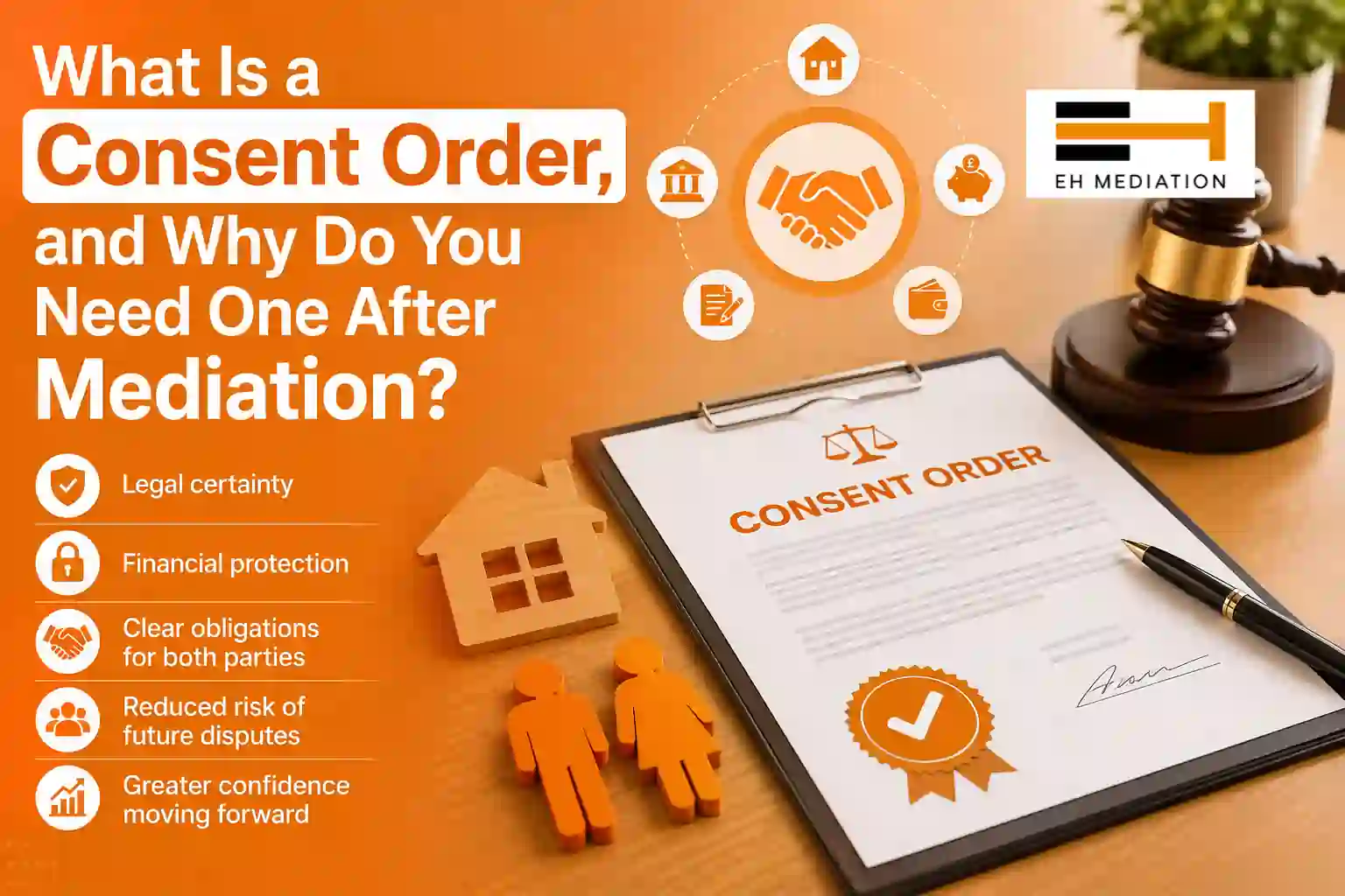 What Is a Consent Order, and Why Do You Need One After Mediation Wells?